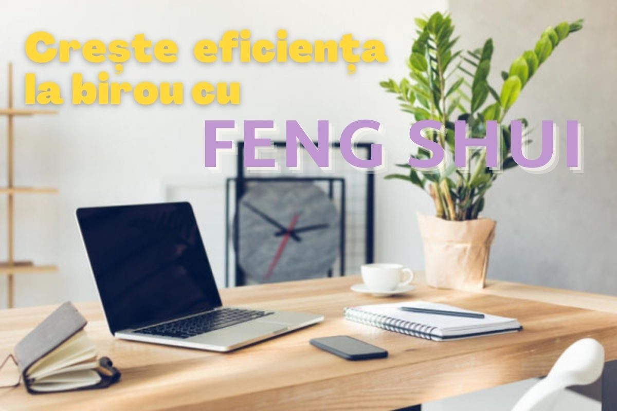 Eficienta la birou cu Feng Shui